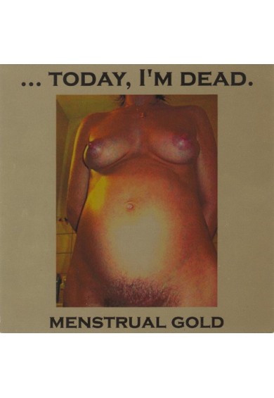 ...TODAY I'M DEAD "Menstrual Gold" CD